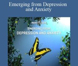 Hemi-Sync – Emerging from Depression and Anxiety