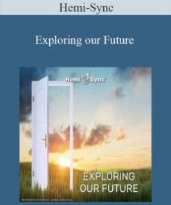 Hemi-Sync – Exploring our Future