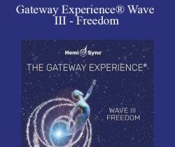 Hemi-Sync – Gateway Experience® Wave III – Freedom