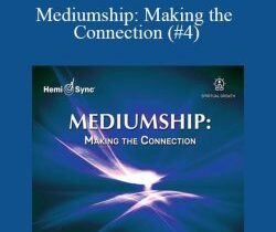 Hemi-Sync – Mediumship: Making the Connection (#4)