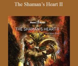 Hemi-Sync – The Shaman’s Heart II