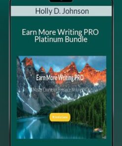 Holly D. Johnson – Earn More Writing PRO Platinum Bundle