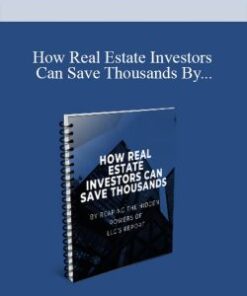 [Download Now] How Real Estate Investors Can Save Thousands By Reaping The Hidden POWERS of LLC’s Report