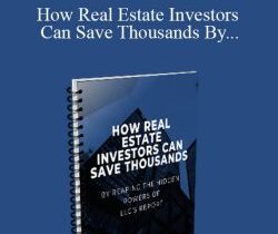 [Download Now] How Real Estate Investors Can Save Thousands By Reaping The Hidden POWERS of LLC’s Report