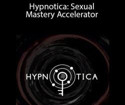 Hypnotica: Sexual Mastery Accelerator