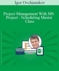 Igor Ovchinnikov – Project Management With MS Project – Scheduling Master Class