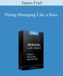 James Friel – Hiring-Managing Like a Boss