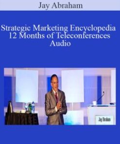 Jay Abraham – Strategic Marketing Encyclopedia 12 Months of Teleconferences Audio