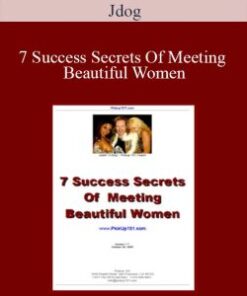 Jdog – 7 Success Secrets Of Meeting Beautiful Women
