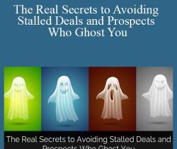 Jeb Blount – The Real Secrets to Avoiding Stalled Deals and Prospects Who Ghost You