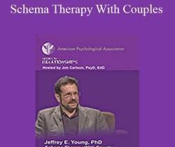 Jeffrey E. Young, PhD – Schema Therapy With Couples