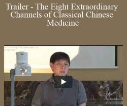 Jeffrey Yuen – Trailer – The Eight Extraordinary Channels of Classical Chinese Medicine