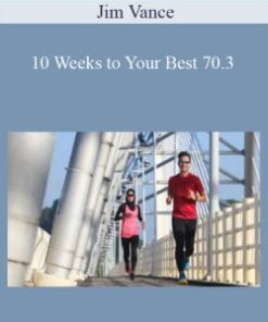 Jim Vance – 10 Weeks to Your Best 70.3