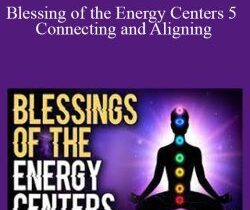 Joe Dispenza – Blessing of the Energy Centers 5 – Connecting and Aligning