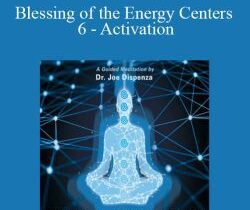 Joe Dispenza – Blessing of the Energy Centers 6 – Activation