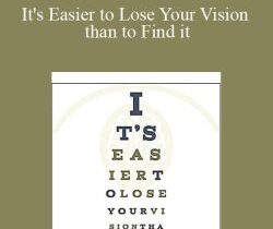 Joe Dispenza – It’s Easier to Lose Your Vision than to Find it
