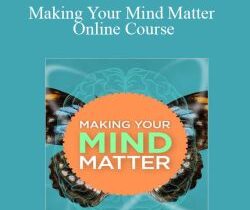 Joe Dispenza – Making Your Mind Matter Online Course