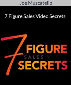Joe Muscatello – 7 Figure Sales Video Secrets