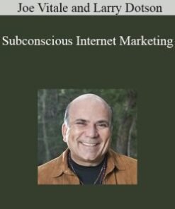 Joe Vitale and Larry Dotson – Subconscious Internet Marketing