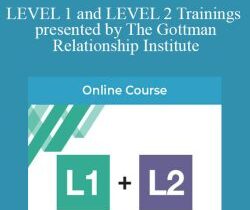 John Gottman – LEVEL 1 and LEVEL 2 Trainings presented by The Gottman Relationship Institute