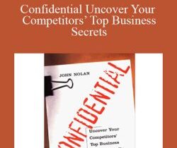 John Nolan – Confidential Uncover Your Competitors’ Top Business Secrets