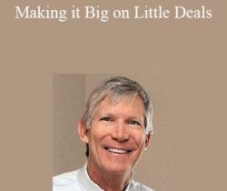 John Schaub – Making it Big on Little Deals