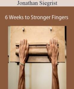 Jonathan Siegrist – 6 Weeks to Stronger Fingers