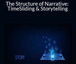 Joseph Riggio – The Structure of Narrative: TimeSliding & Storytelling
