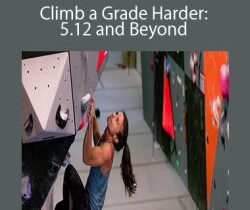 Justen Sjong and Nina Williams – Climb a Grade Harder: 5.12 and Beyond