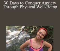 Katrina Zawawi – 30 Days to Conquer Anxiety Through Physical Well-Being