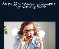 Ken Wells – Anger Management Techniques That Actually Work