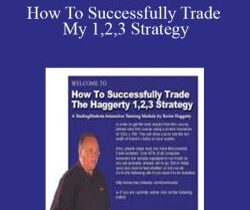 Kevin Haggerty – How To Successfully Trade My 1,2,3 Strategy