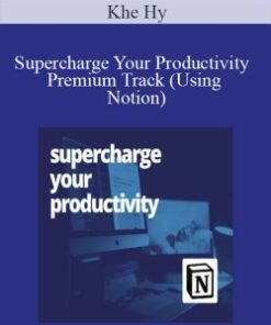 Khe Hy – Supercharge Your Productivity Premium Track (Using Notion)