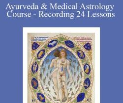 Komilla Sutton – Ayurveda & Medical Astrology Course – Recording 24 Lessons