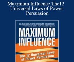 Kurt Mortensen – Maximum Influence The12 Universal Laws of Power Persuasion
