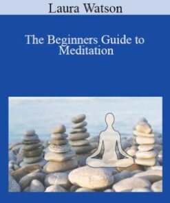 Laura Watson – The Beginners Guide to Meditation