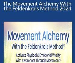 Lavinia Plonka – The Movement Alchemy With the Feldenkrais Method 2024