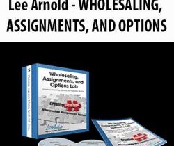 [Download Now] Lee Arnold – WHOLESALING, ASSIGNMENTS, AND OPTIONS