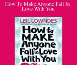 Leil Lowndes – How To Make Anyone Fall In Love With You