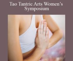 LiveTantra.com – Tao Tantric Arts Women’s Symposium