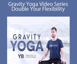 Lucas Rockwood – Gravity Yoga Video Series – Double Your Flexibility