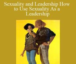 Lucie Taquin – Sexuality and Leadership How to Use Sexuality As a Leadership