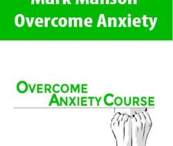 Mark Manson – Overcome Anxiety