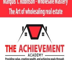 [Download Now] Marquis T. Robinson – Wholesale Mastery The Art of wholesaling real estate