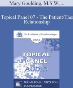Mary Goulding, M.S.W., Harriet Lerner, Ph.D., Erving Polster, Ph.D., Daniel Siegel, M.D. – EP05 Topical Panel 07 – The Patient/Therapist Relationship