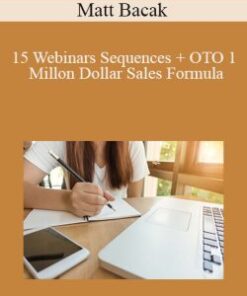 Matt Bacak – 15 Webinars Sequences + OTO 1 Millon Dollar Sales Formula