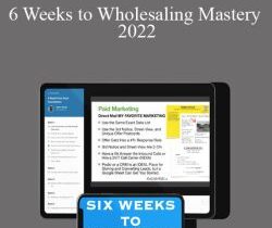 Matt Larson – 6 Weeks to Wholesaling Mastery 2022
