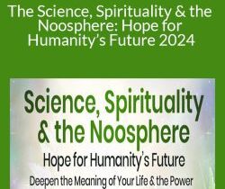 Matthew Fox & Brian Thomas Swimme – The Science, Spirituality & the Noosphere: Hope for Humanity’s Future 2024