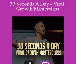 Max Tornow – 30 Seconds A Day – Viral Growth Masterclass