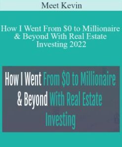Meet Kevin – How I Went From $0 to Millionaire & Beyond With Real Estate Investing 2022